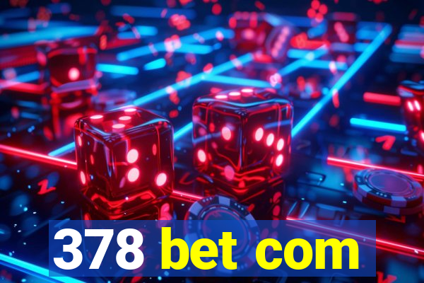 378 bet com